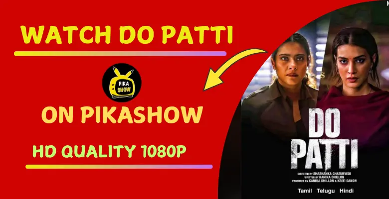 Watch Do Patti Movie on PikaShow 1 Watch Do Patti Movie on PikaShow